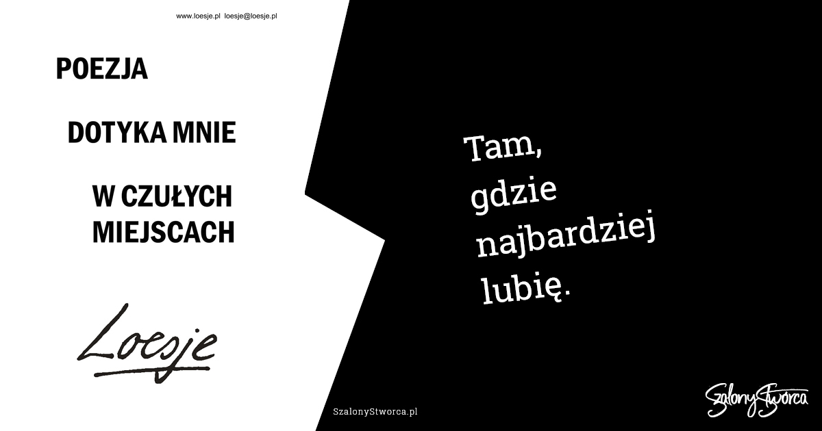 Poezja dotyka mnie w czułych miejscach. Tam, gdzie najbardziej lubię.