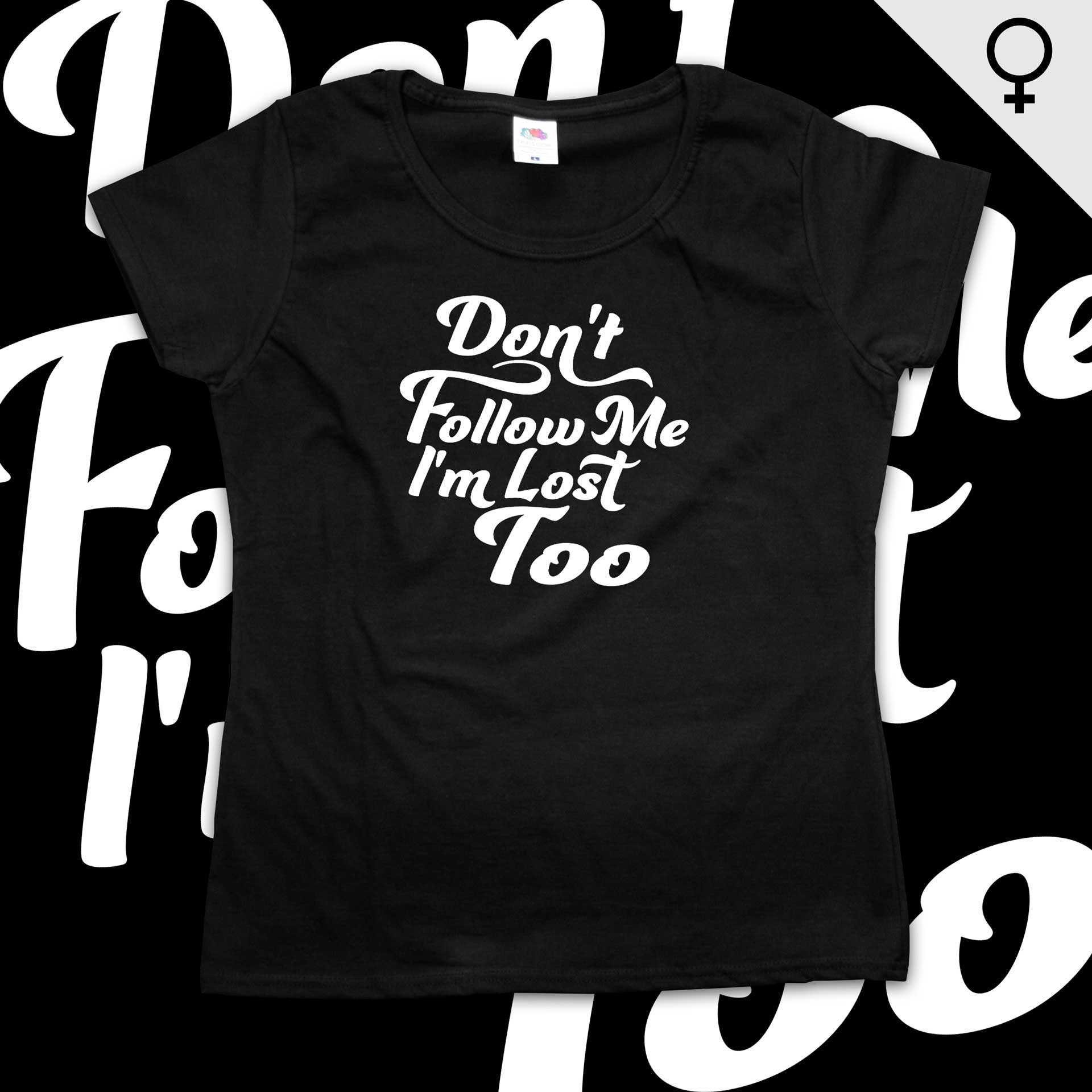 Dont follow me im lost too