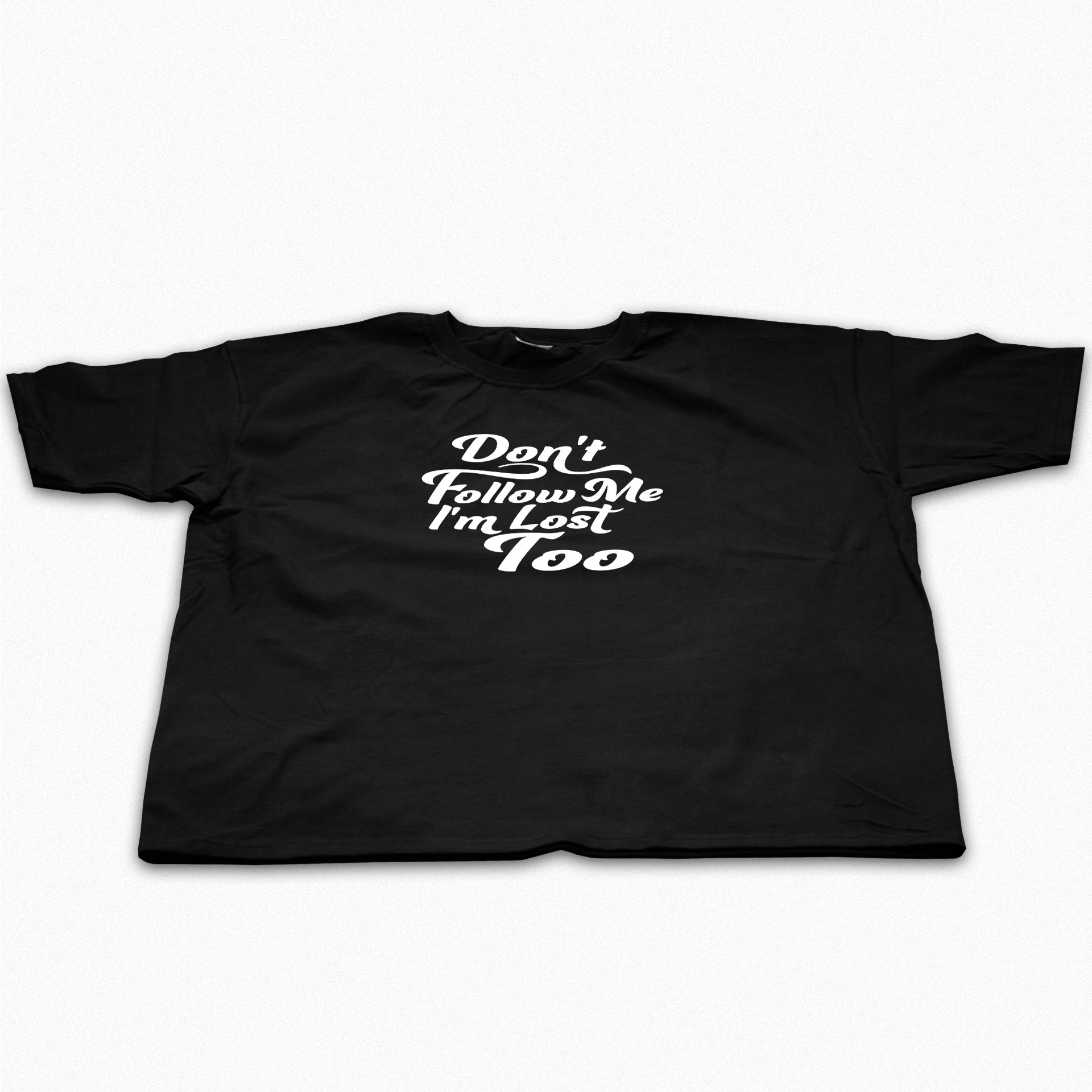 Dont follow me im lost too Dont follow me im lost too