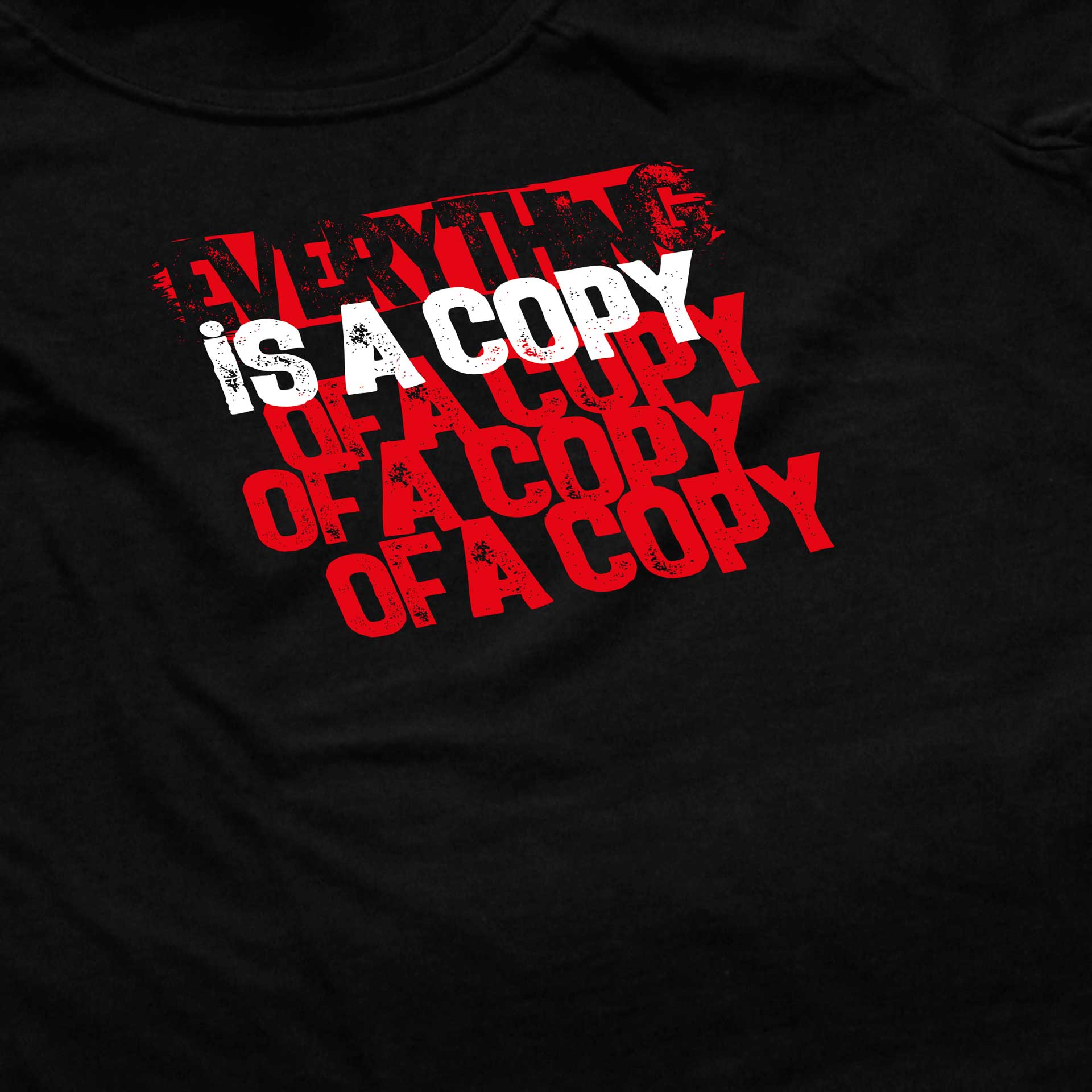 Everything is a copy of a copy