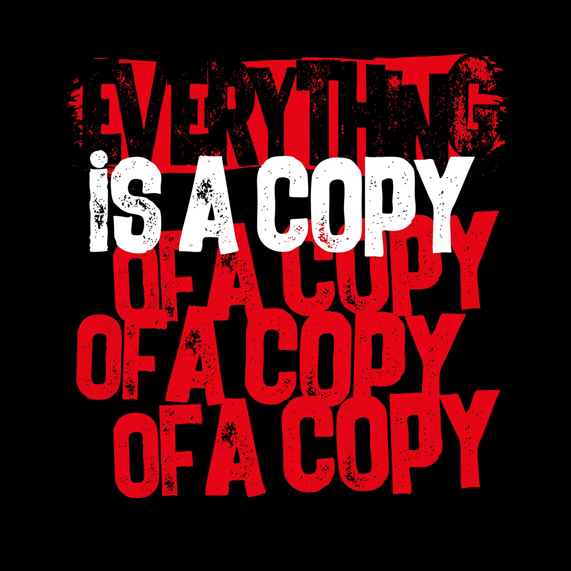 Everything is a copy