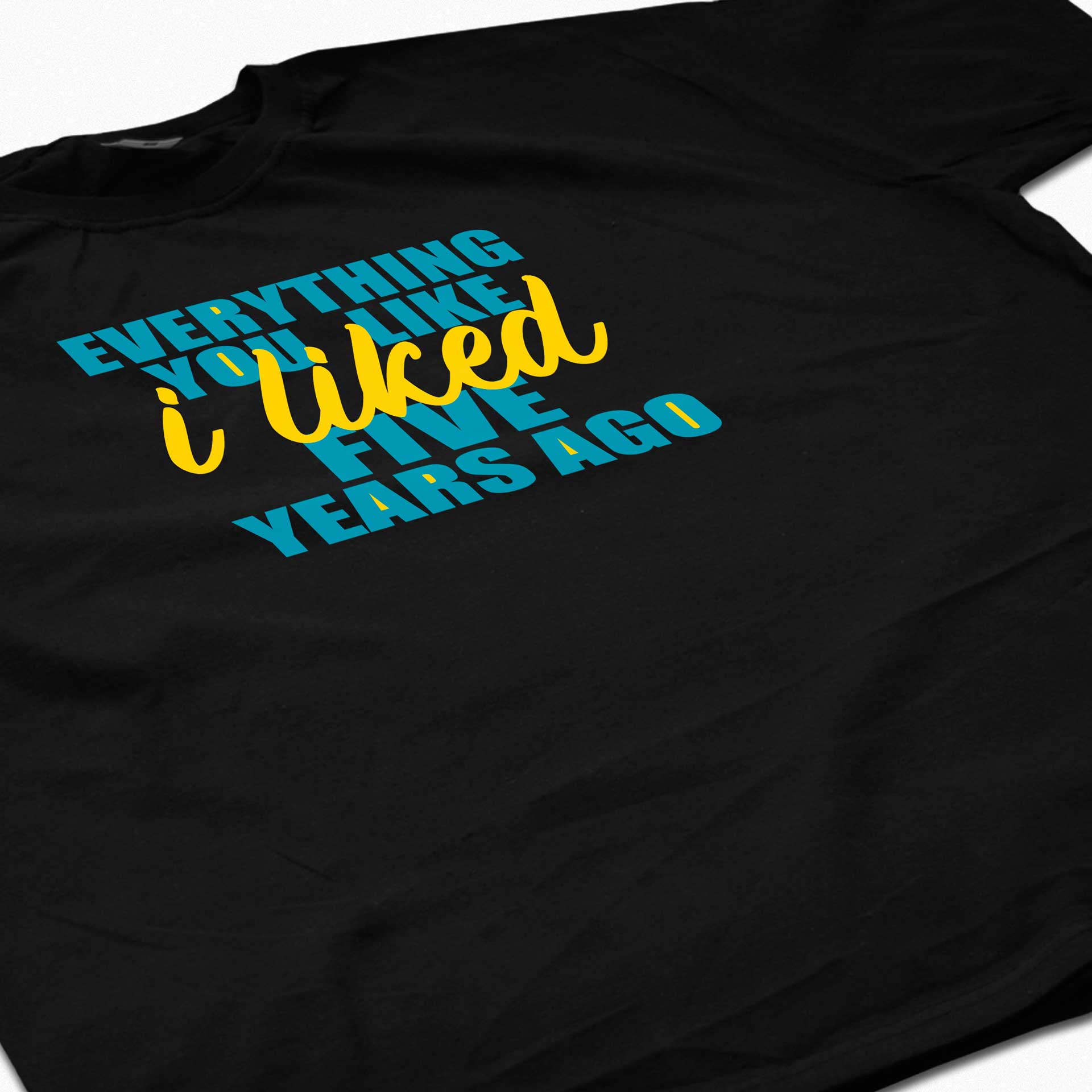 Everything You Like I Liked Five Years Ago