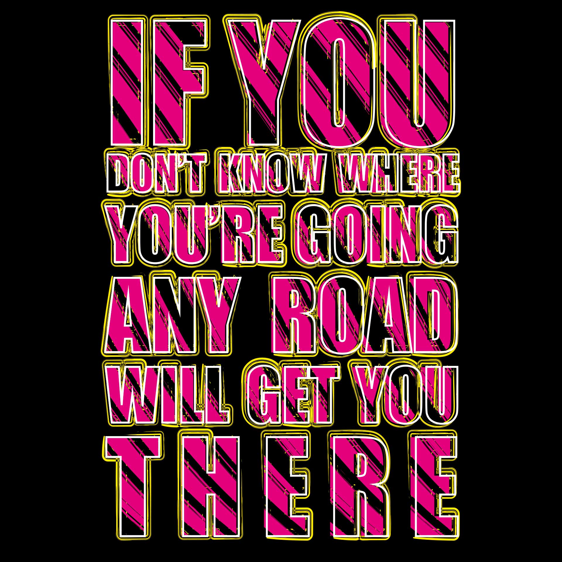 If you dont know where youre going If you dont know where youre going