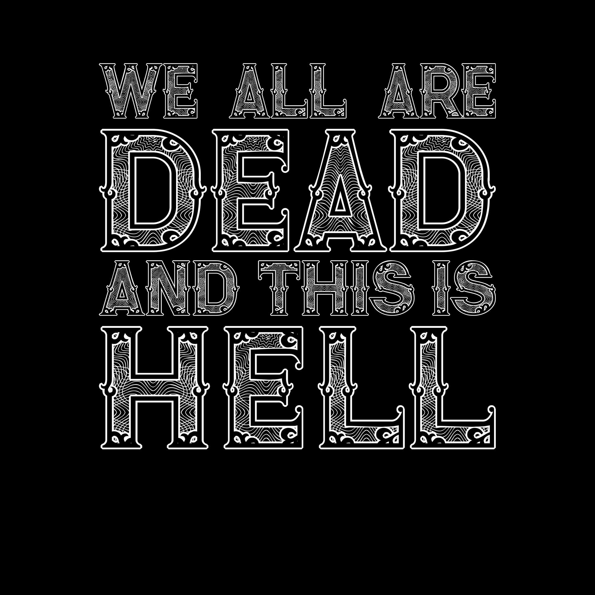 We all are dead and this is hell