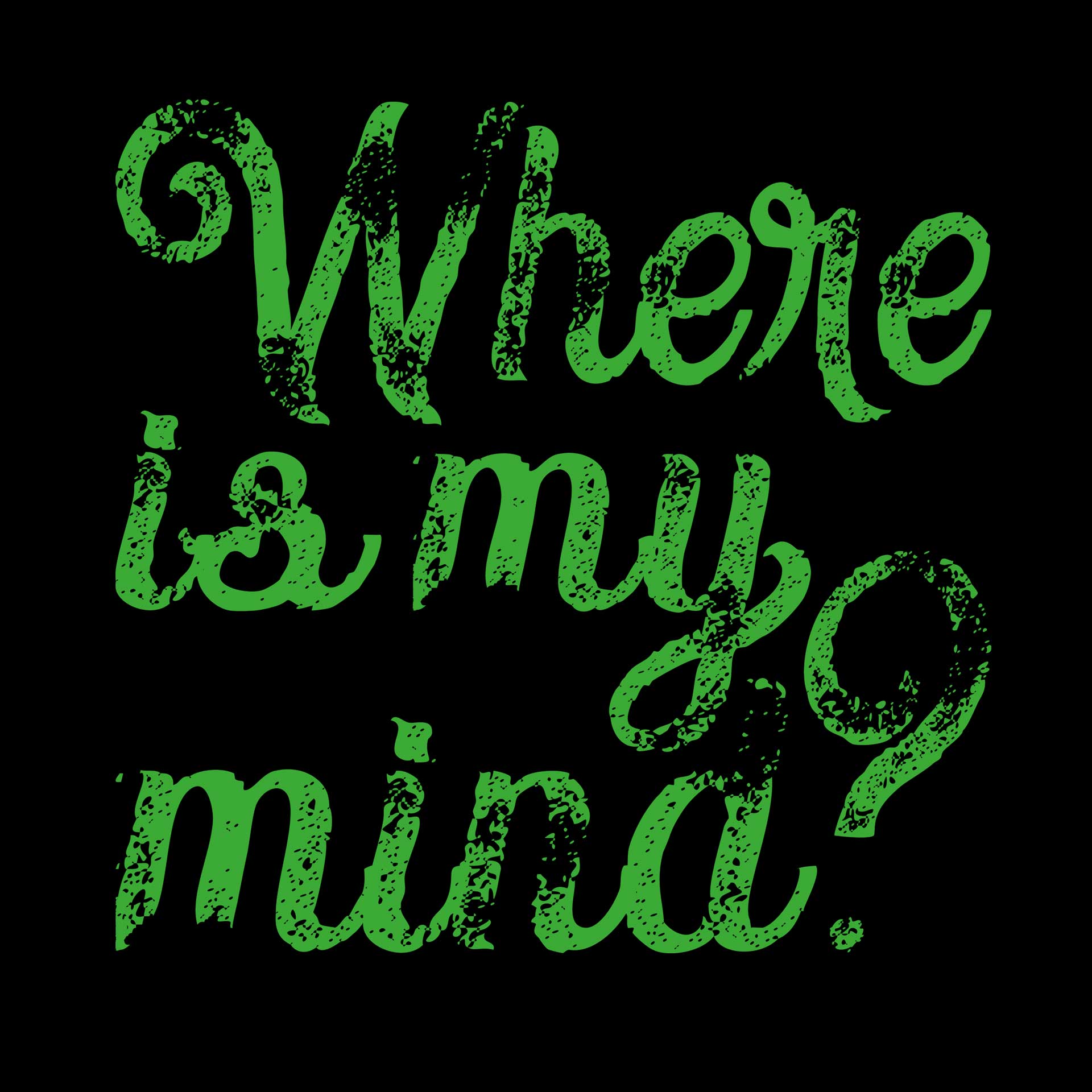 Where Is My Mind? Green